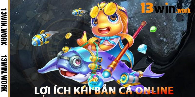 Bắn Cá Online – Top Game Uy Tín, Đồ Họa Đẹp, Rút Tiền Nhanh 1 Lợi Ích Khi Bắn Cá Online